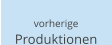 vorherige Produktionen