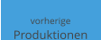 vorherige Produktionen